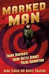 Marked Man: Frank Serpico’s Inside Battle Against Police Corruption