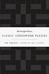 The New York Times Classic Crossword Puzzles (Black and White): 100 Puzzles Edited by Will Shortz