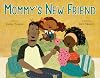 Mommy's New Friend