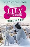 Lily to the Rescue: Foxes in a Fix (Lily to the Rescue!, 7)