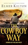 The Cowboy Way: Stories of the Old West