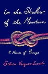 In the Shadow of the Mountain: A Memoir of Courage