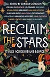 Reclaim the Stars: 17 Tales Across Realms and Space