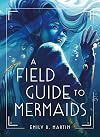 A Field Guide to Mermaids