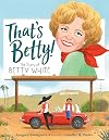That's Betty!: The Story of Betty White