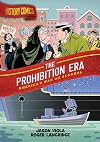 History Comics: The Prohibition Era: America's War on Alcohol