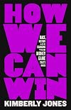 How We Can Win: Race, History and Changing the Money Game That's Rigged