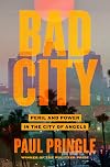 Bad City: Peril and Power in the City of Angels
