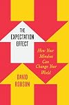 The Expectation Effect: How Your Mindset Can Change Your World