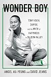 Wonder Boy: Tony Hsieh, Zappos, and the Myth of Happiness in Silicon Valley