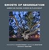 Ghosts of Segregation: American Racism, Hidden in Plain Sight