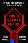 Underground Empire: How America Weaponized the World Economy