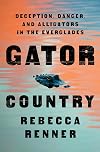 Gator Country: Deception, Danger, and Alligators in the Everglades