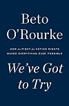 We've Got to Try: How the Fight for Voting Rights Makes Everything Else Possible