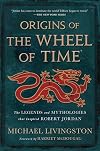 Origins of The Wheel of Time: The Legends and Mythologies that Inspired Robert Jordan