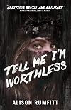 Tell Me I'm Worthless