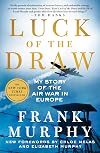 Luck of the Draw: My Story of the Air War in Europe