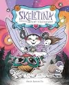 Skeletina and the Greedy Tooth Fairy (Skeletina and the In-Between World)