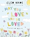 May You Love and Be Loved: Wishes for Your Life
