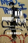 The Man Nobody Killed: Life, Death, and Art in Michael Stewart's New York