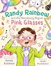 Randy Rainbow and the Marvelously Magical Pink Glasses