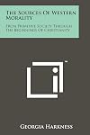 The sources of Western morality, from primitive society through the beginnings of Christianity