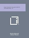 Electronic Components Handbook Volume 2 - Power Sources and Converters, Fuses and Circuit Breakers, Electrical Indicating Instruments, Printed Wiring Boards, Solder and Fluxes, Choppers, Blowers, RF Transmission Lines and Waveguide