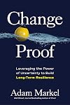 Change Proof: Leveraging the Power of Uncertainty to Build Long-term Resilience