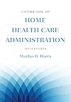 Handbook of home health care administration