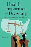 Health Disparities, Diversity, and Inclusion: Context, Controversies, and Solutions