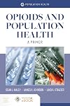 Opioids and Population Health: A Primer: A Primer