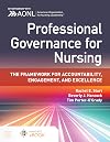 Professional Governance for Nursing: The Framework for Accountability, Engagement, and Excellence