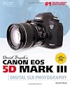 David Busch's Canon EOS 5D Mark III Guide to Digital SLR Photography (David Busch's Digital Photography Guides)