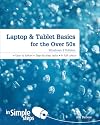 Laptop & Tablet Basics for the over 50s: Windows 8 Edition