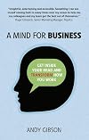 A Mind for Business: Get inside your head to transform how you work