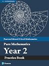 Pearson Edexcel AS and A level Mathematics Pure Mathematics Year 2 Practice Book (A level Maths and Further Maths 2017)
