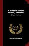 A history of slavery in Cuba, 1511 to 1868
