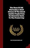 The story of old Nantucket : a brief history of the island and its people from its discovery down to the present day