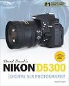 David Busch’s Nikon D5300 Guide to Digital SLR Photography