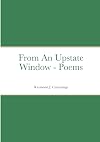From An Upstate Window - Poems