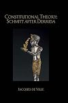 Constitutional theory : Schmitt after Derrida