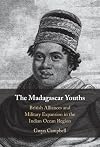 The Madagascar Youths: British Alliances and Military Expansion in the Indian Ocean Region