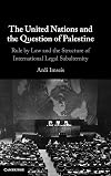 The United Nations and the question of Palestine : rule by law and the structure of international legal subalternity