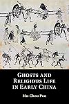 Ghosts and Religious Life in Early China