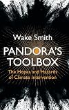 Pandora's Toolbox: The Hopes and Hazards of Climate Intervention