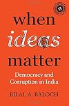 When Ideas Matter: Democracy and Corruption in India: 16 (South Asia in the Social Sciences, Series Number 16)