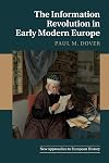 The Information Revolution in Early Modern Europe (New Approaches to European History, Series Number 62)