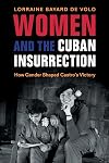 Women and the Cuban Insurrection: How Gender Shaped Castro's Victory