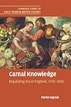 Carnal knowledge : regulating sex in England, 1470-1600