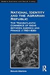 National identity and the agrarian republic : the transatlantic commerce of ideas between America and France (1750-1830)